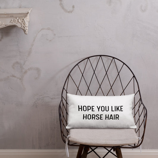 Hope you like horse hair